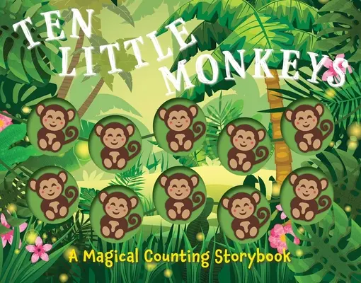 Desať malých opičiek: Kúzelná rozprávková kniha o počítaní - Ten Little Monkeys: A Magical Counting Storybook