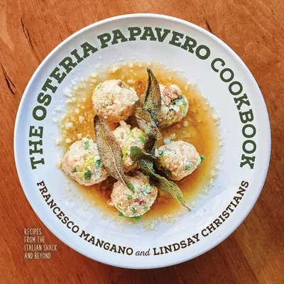 Kuchárska kniha Osteria Papavero: Recepty z talianskej chaty a nielen z nej - The Osteria Papavero Cookbook: Recipes from the Italian Shack and Beyond