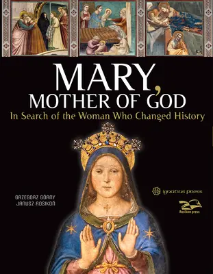 Mária, Matka Božia: Vydajte sa na cestu za ženou, ktorá zmenila dejiny. - Mary, Mother of God: In Search of the Woman Who Changed History