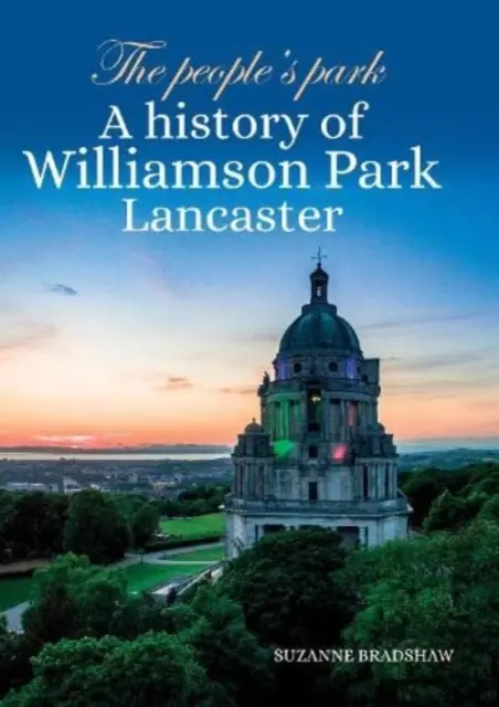 Ľudový park - História Williamson Parku Lancaster - People's Park - A history of Williamson Park Lancaster