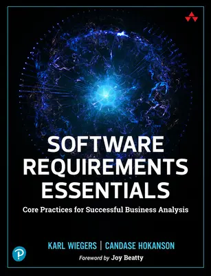 Základy požiadaviek na softvér: Základné postupy pre úspešnú obchodnú analýzu - Software Requirements Essentials: Core Practices for Successful Business Analysis