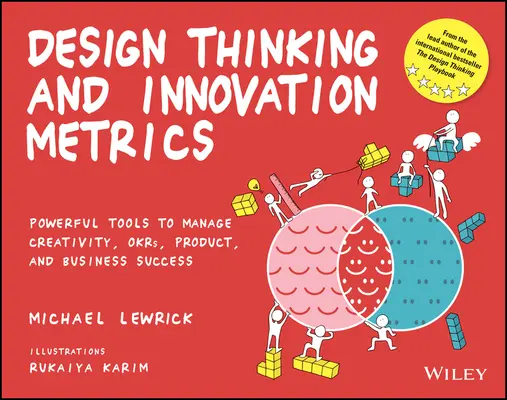 Dizajnové myslenie a metriky inovácií: Inovácie a inovácie: výkonné nástroje na riadenie kreativity, okrskov, produktov a obchodného úspechu - Design Thinking and Innovation Metrics: Powerful Tools to Manage Creativity, Okrs, Product, and Business Success