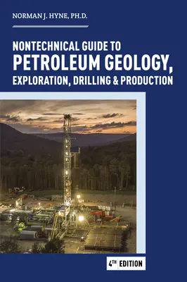 Netechnický sprievodca ropou: geológia, prieskum, vŕtanie a ťažba - Nontechnical Guide to Petroleum: Geology, Exploration, Drilling and Production