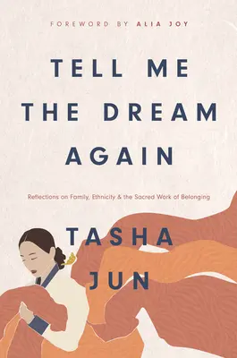 Povedz mi ten sen ešte raz: Snívaj o tom, čo si myslíš: Úvahy o rodine, etnicite a posvätnom diele spolupatričnosti - Tell Me the Dream Again: Reflections on Family, Ethnicity, and the Sacred Work of Belonging