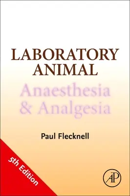 Anestézia a analgézia laboratórnych zvierat - Laboratory Animal Anaesthesia and Analgesia