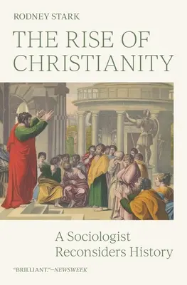 Vzostup kresťanstva: Sociológ prehodnocuje dejiny - The Rise of Christianity: A Sociologist Reconsiders History