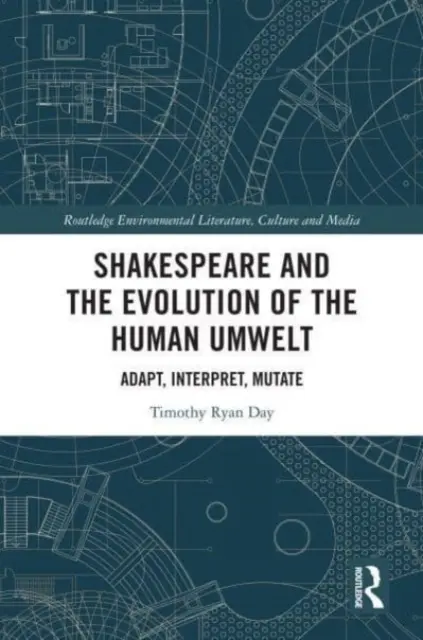 Shakespeare a evolúcia ľudského umweltu: Adaptovať, interpretovať, mutovať - Shakespeare and the Evolution of the Human Umwelt: Adapt, Interpret, Mutate