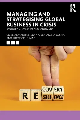 Riadenie a strategické riadenie globálneho podnikania v krízových situáciách: Riešenie, odolnosť a reforma - Managing and Strategising Global Business in Crisis: Resolution, Resilience and Reformation