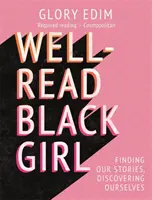 Well-Read Black Girl - Hľadanie našich príbehov, objavovanie seba samých - Well-Read Black Girl - Finding Our Stories, Discovering Ourselves