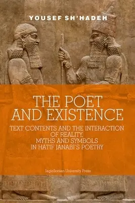 Básnik a existencia: Básnik a existencia: obsah textu a interakcia reality, mýtov a symbolov v poézii Hatifa Janabiho - The Poet and Existence: Text Contents and the Interaction of Reality, Myths and Symbols in Hatif Janabi's Poetry