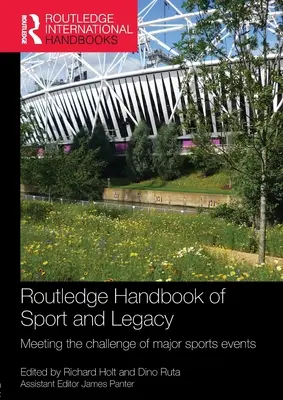 Routledge Handbook of Sport and Legacy (Príručka športu a dedičstva): Splnenie výzvy významných športových podujatí - Routledge Handbook of Sport and Legacy: Meeting the Challenge of Major Sports Events