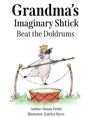 Babičkina imaginárna štika poraziť únavu - Grandma's Imaginary Shtick Beat the Doldrums