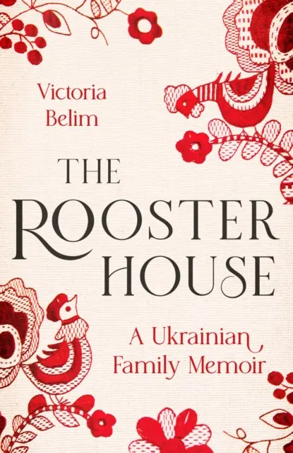 Dom kohúta - spomienky ukrajinskej rodiny - Rooster House - A Ukrainian Family Memoir