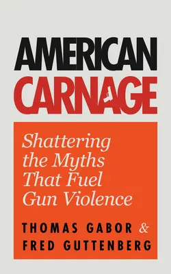 Americký masaker: (Bezpečnosť na školách, násilie v spoločnosti) - American Carnage: Shattering the Myths That Fuel Gun Violence (School Safety, Violence in Society)