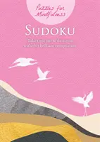 Hádanky pre mindfulness Sudoku - Urobte si čas na odbúranie stresu s touto brilantnou kompiláciou - Puzzles for Mindfulness Sudoku - Take time out to de-stress with this brilliant compilation