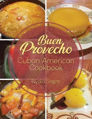 Buen Provecho: Kubánsko-americká kuchárska kniha - Buen Provecho: Cuban American Cookbook