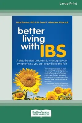Lepší život s... IBS: Kľúčové informácie: Krok za krokom: Program na zvládnutie príznakov, aby ste si mohli naplno užívať život! - Better Living With ... IBS: A Step-by-Step Program to Managing your Symptoms so you can Enjoy Life to the Full!