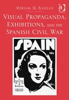 Vizuálna propaganda, výstavy a španielska občianska vojna - Visual Propaganda, Exhibitions, and the Spanish Civil War