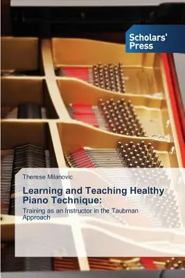 Učenie a vyučovanie zdravej klavírnej techniky - Learning and Teaching Healthy Piano Technique