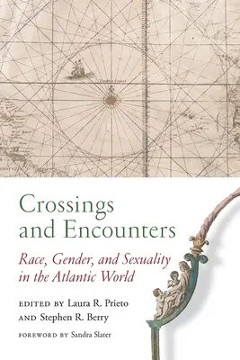Križovatky a stretnutia: Rasa, rod a sexualita v atlantickom svete - Crossings and Encounters: Race, Gender, and Sexuality in the Atlantic World