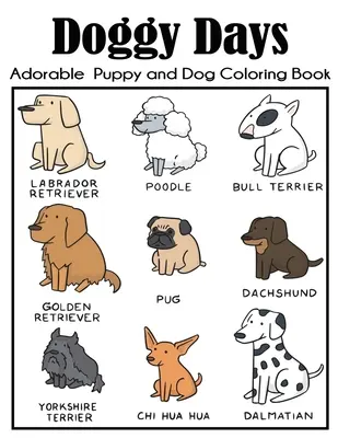 Psí dni Rozkošné maľovanky so šteniatkami a psíkmi: Veľká kniha psích maľovaniek pre deti s viac ako 100 jedinečnými ilustráciami - Doggy Days Adorable Puppy and Dog Coloring Book: Big Dog Coloring Book for Kids with More Than 100 Unique Illustrations