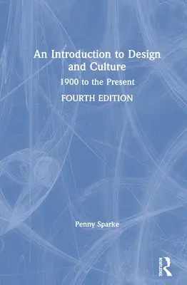 Úvod do dizajnu a kultúry: 1900 až po súčasnosť - An Introduction to Design and Culture: 1900 to the Present