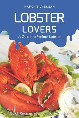 Milovníci homárov - Sprievodca dokonalým homárom: Rýchle recepty, ktoré ľahko zvládnete! - Lobster Lovers - A Guide to Perfect Lobster: Quick Recipes You Can Easily Master!