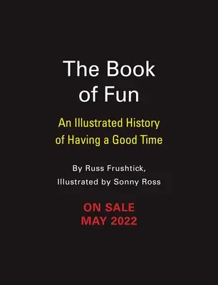 Kniha zábavy: Ilustrované dejiny dobrej zábavy - The Book of Fun: An Illustrated History of Having a Good Time