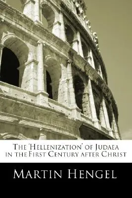 Helenizácia Judey v prvom storočí po Kristovi - The 'Hellenization' of Judea in the First Century after Christ