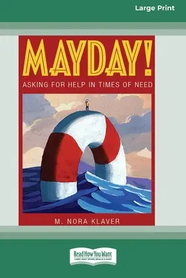 Mayday!: Žiadosť o pomoc v núdzi (16pt Large Print Edition) - Mayday!: Asking for Help In Times of Need (16pt Large Print Edition)