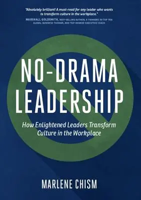 Vedenie bez drámy: Ako osvietení lídri menia kultúru na pracovisku - No-Drama Leadership: How Enlightened Leaders Transform Culture in the Workplace