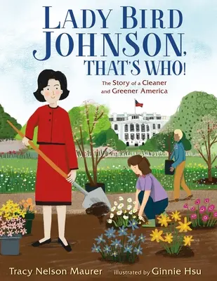 Lady Bird Johnson, to je kto!: Príbeh čistejšej a ekologickejšej Ameriky - Lady Bird Johnson, That's Who!: The Story of a Cleaner and Greener America