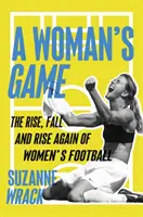 Ženská hra - vzostup, pád a opätovný vzostup ženského futbalu - Woman's Game - The Rise, Fall, and Rise Again of Women's Football