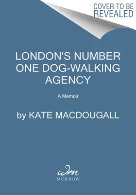 Londýnska agentúra číslo jeden na venčenie psov: A Memoir (Spomienky) - London's Number One Dog-Walking Agency: A Memoir