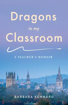 Draci v mojej triede: Učiteľove spomienky: Tajomstvo drakov - Dragons in My Classroom: A Teacher's Memoir
