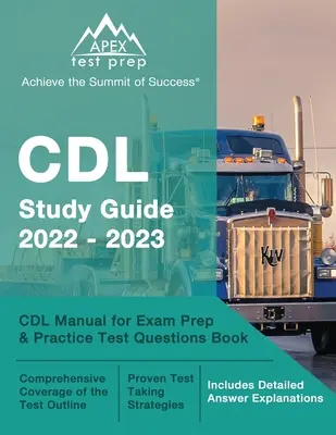 CDL študijná príručka 2022-2023: Príručka CDL na prípravu na skúšku a praktické testové otázky [obsahuje podrobné vysvetlenia odpovedí]. - CDL Study Guide 2022-2023: CDL Manual for Exam Prep and Practice Test Questions Book [Includes Detailed Answer Explanations]
