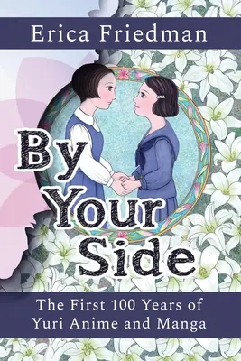 Po vašom boku: Prvých 100 rokov anime a mangy Yuri - By Your Side: The First 100 Years of Yuri Anime and Manga