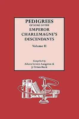 Rodokmene potomkov cisára Karola Veľkého. II. diel - Pedigrees of the Emperor Charlmagne's Descendants. Volume II