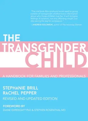 Transrodové dieťa: Prepracované a aktualizované vydanie: Príručka pre rodičov a odborníkov podporujúcich transrodové a nebinárne deti - The Transgender Child: Revised & Updated Edition: A Handbook for Parents and Professionals Supporting Transgender and Nonbinary Children