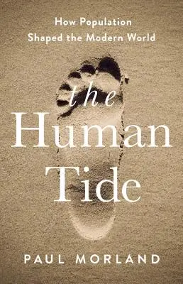 Ľudský príliv: Ako populácia formovala moderný svet - The Human Tide: How Population Shaped the Modern World