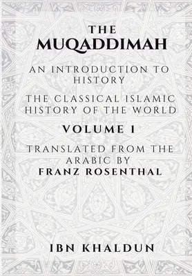 Muqaddimah: Múdadíma: úvod do dejín - 1. zväzok - The Muqaddimah: An Introduction to History - Volume 1