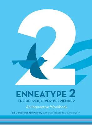 Enneatyp 2: Pomocník, darca, priateľ: Interaktívny pracovný zošit - Enneatype 2: The Helper, Giver, Befriender: An Interactive Workbook
