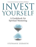 Investujte do seba: Sprievodca duchovným mentorstvom - Invest Yourself: A Guidebook for Spiritual Mentoring