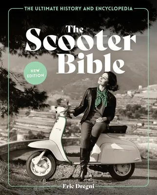 The Scooter Bible (Biblia o kolobežkách): Konečná história a encyklopédia - The Scooter Bible: The Ultimate History and Encyclopedia
