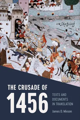 Krížová výprava v roku 1456: Texty a dokumentácia v preklade - The Crusade of 1456: Texts and Documentation in Translation