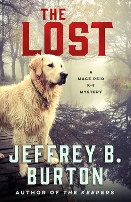 Stratení: Záhada Macea Reida s K-9 - The Lost: A Mace Reid K-9 Mystery