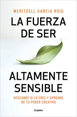 La Fuerza de Ser Altamente Sensible: The Power of Being Highly Sensitive: Descubre Si Lo Eres Y Aprende de Tu Poder C Reativo / Sila byť vysoko citlivým - La Fuerza de Ser Altamente Sensible: Descubre Si Lo Eres Y Aprende de Tu Poder C Reativo / The Power of Being Highly Sensitive