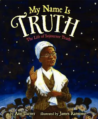 Moje meno je pravda: Život Sojourner Truth - My Name Is Truth: The Life of Sojourner Truth