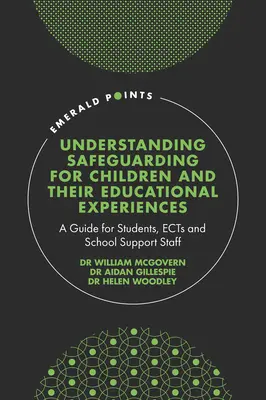 Pochopenie ochrany detí a ich vzdelávacích skúseností: Príručka pre študentov, zákonných zástupcov a pomocný personál školy - Understanding Safeguarding for Children and Their Educational Experiences: A Guide for Students, Ects and School Support Staff