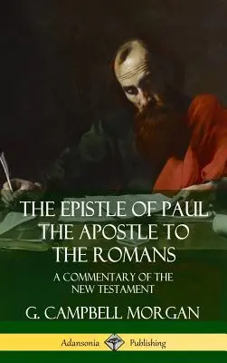 List apoštola Pavla Rimanom: A Commentary of the New Testament (Hardcover) - The Epistle of Paul the Apostle to the Romans: A Commentary of the New Testament (Hardcover)